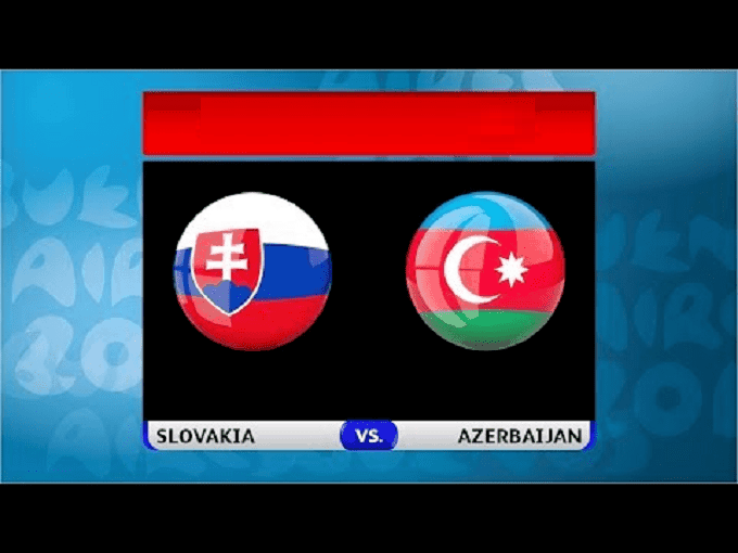Soi keo nha cai Slovakia vs Azerbaijan 20 11 2019 vong loai EURO 2020
