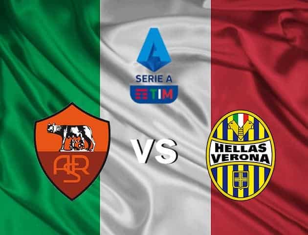 Soi kèo nhà cái Roma vs Hellas Verona, 16/7/2020 – VĐQG Ý [Serie A]
