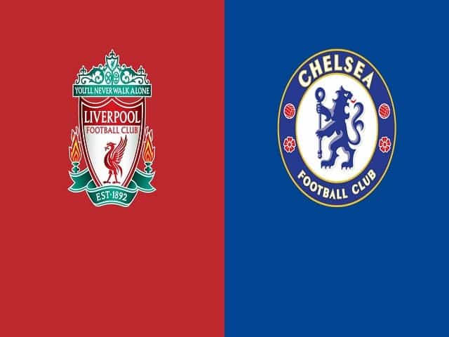 Soi kèo nhà cái Liverpool vs Chelsea, 28/08/2021 - Giải Ngoại hạng Anh