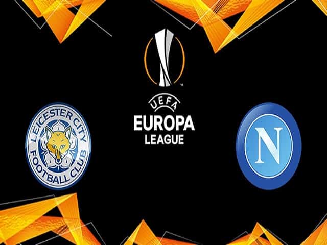 Soi kèo Leicester vs Napoli, 17/09/2021 – Europa League
